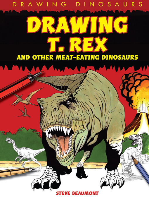 Title details for Drawing T. Rex and Other Meat-Eating Dinosaurs by Steve Beaumont - Available